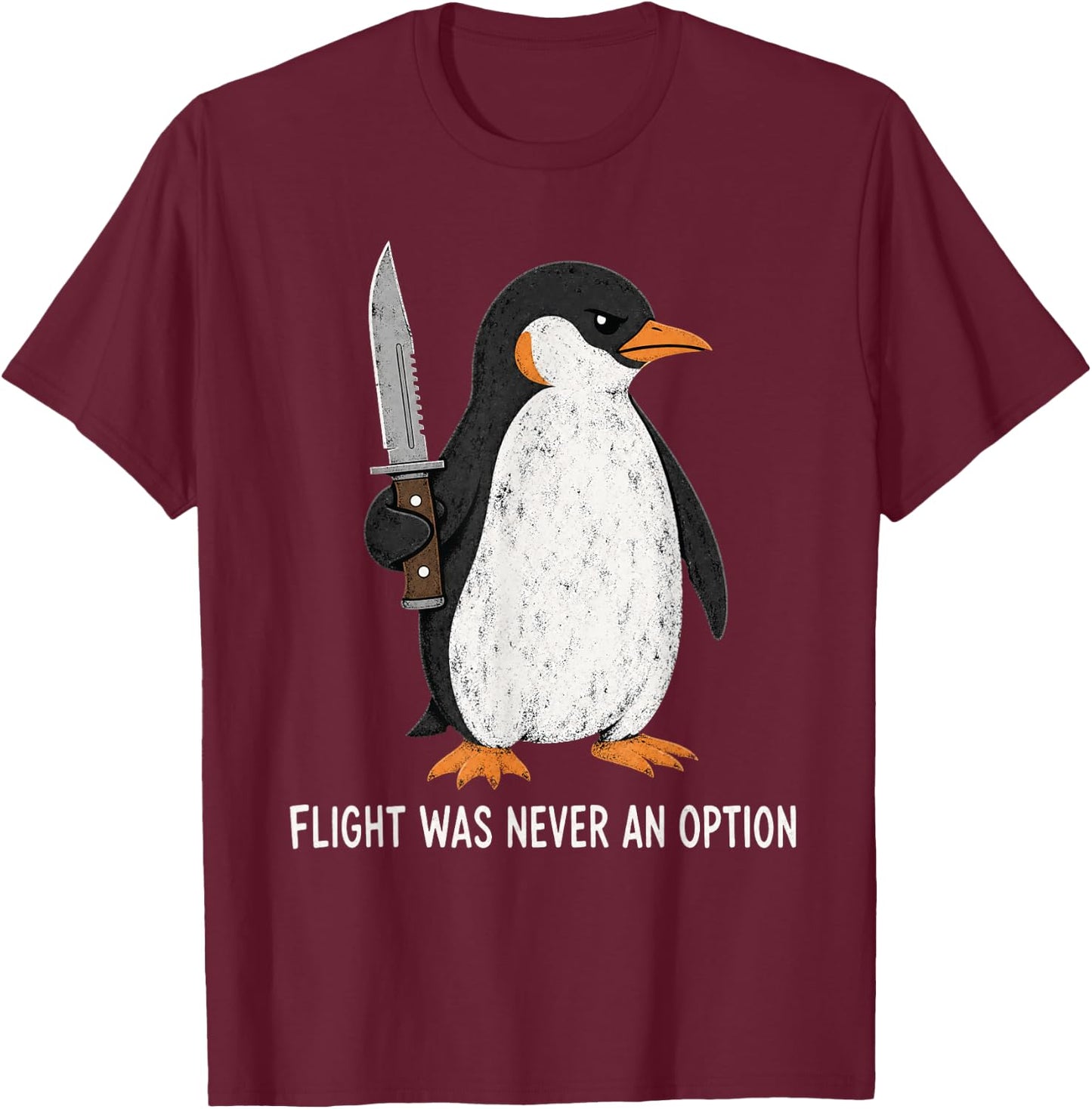 Flight was Never an Option Funny Penguin with Knife T-Shirt - T-Shirt | Maroon