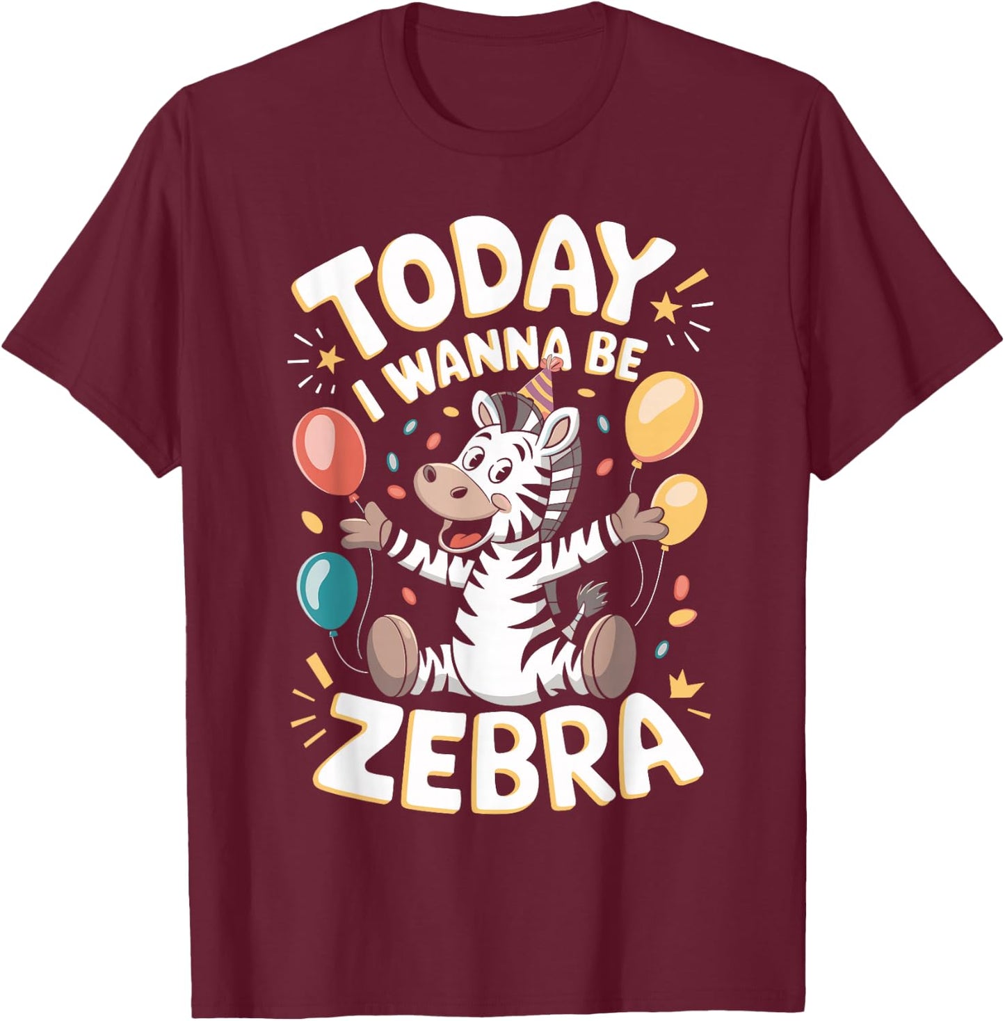 Today I wanna be a Zebra Design for Children | Kids Zebra T-Shirt - T-Shirt | Maroon