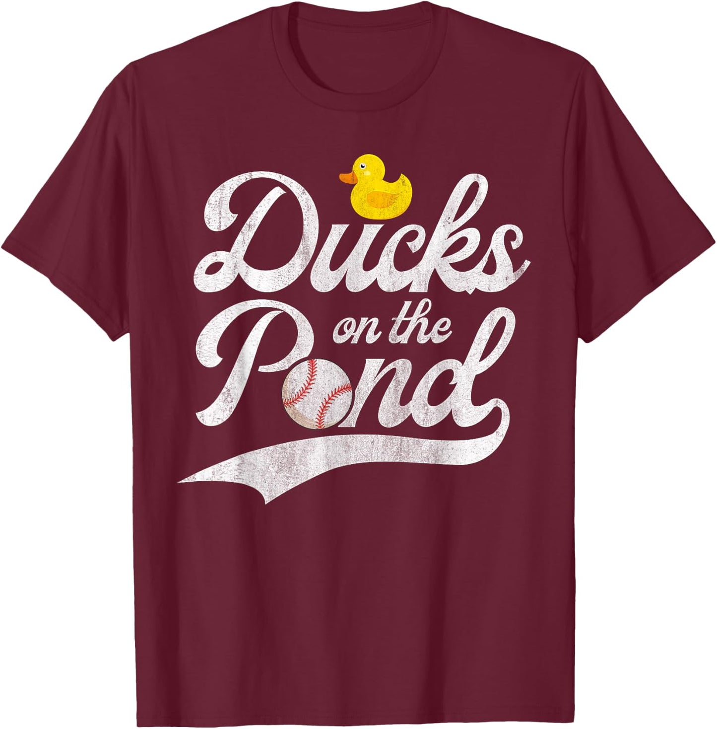 Ducks on the pond Quote for a Baseball fan T-Shirt - T-Shirt | Maroon