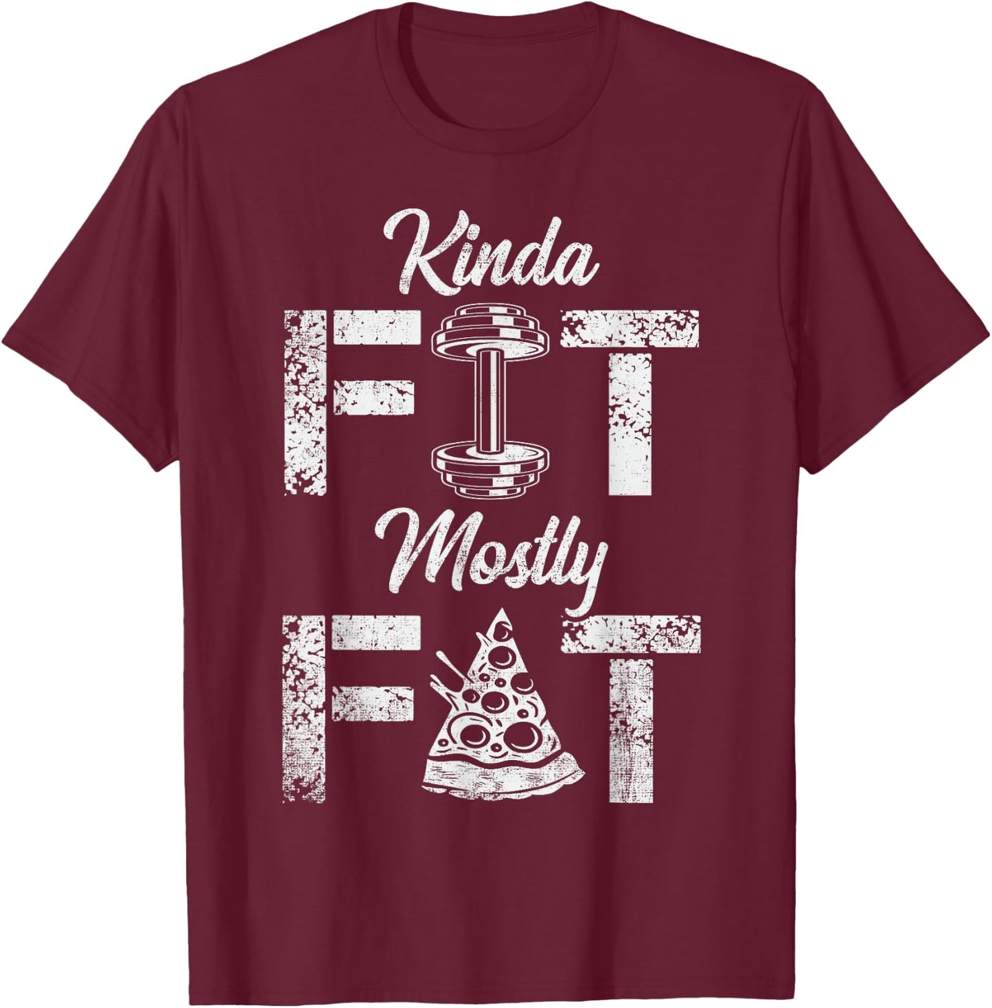 Kinda Fit Mostly Fat Fitness Funny Gym Workout T-Shirt - T-Shirt | Maroon