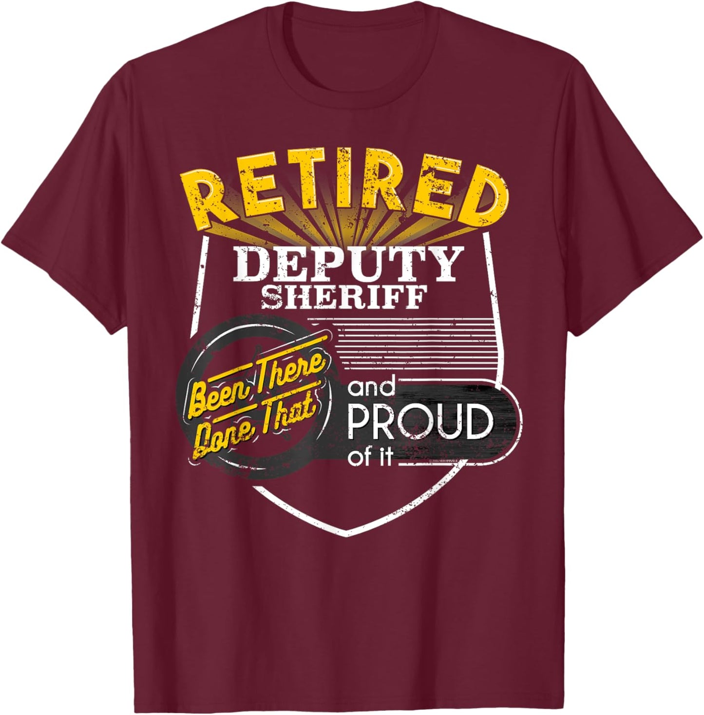Retired Deputy Sheriff Shirt Sheriff Deputy Gift T-Shirt - T-Shirt | Maroon