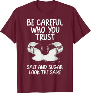 Retro Be Careful Who You Trust Salt and Sugar Look The Same T-Shirt - T-Shirt | Maroon