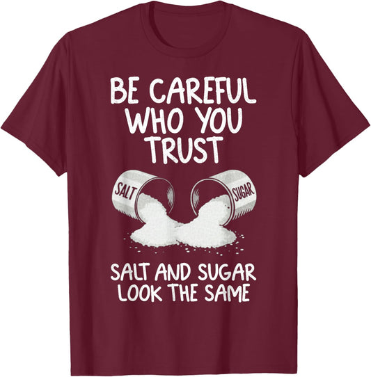 Retro Be Careful Who You Trust Salt and Sugar Look The Same T-Shirt - T-Shirt | Maroon
