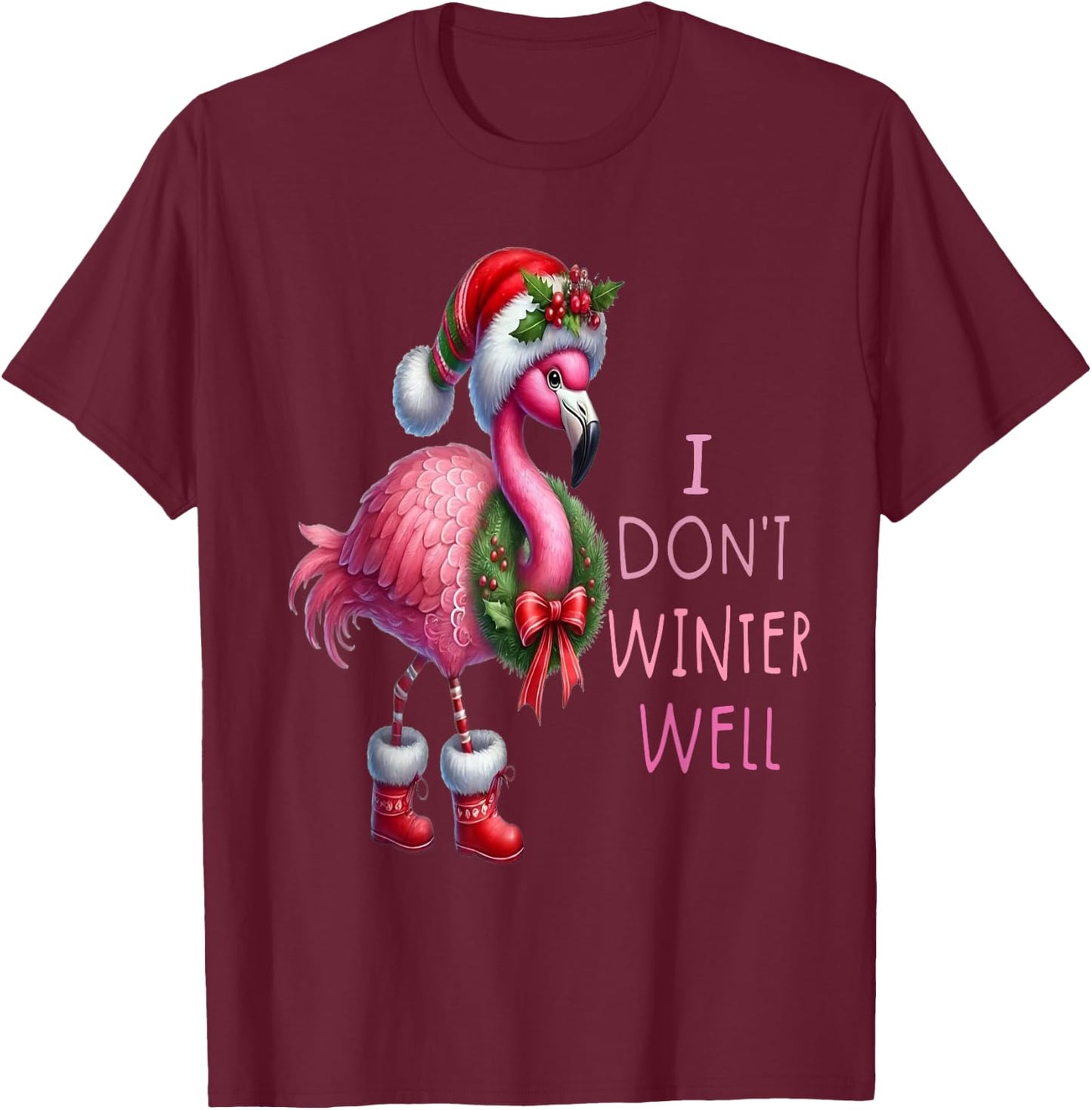 I Don't Winter Well Pink Flamingo Merry CHRISTMAS T-Shirt - T-Shirt | Maroon