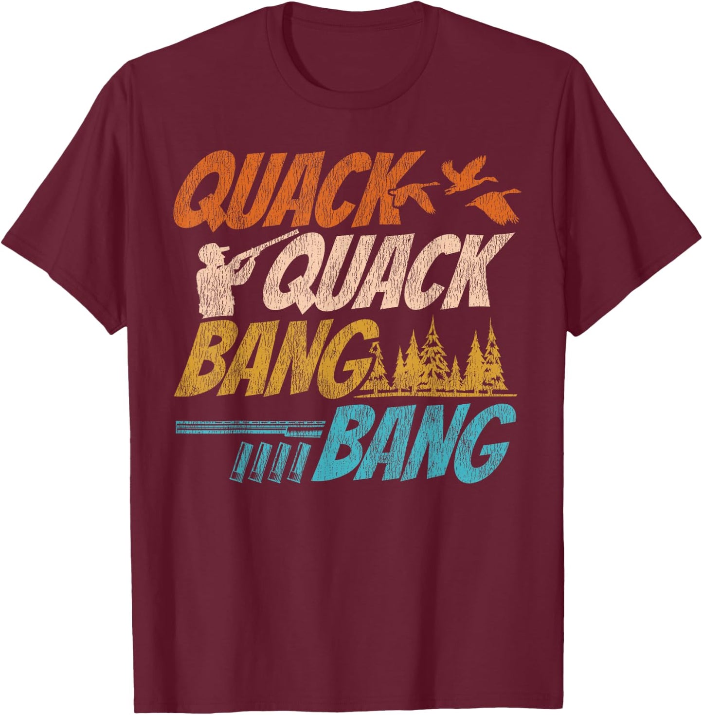 Duck Hunting Hunter Vintage Quack Quack Bang Bang T-Shirt - T-Shirt | Maroon