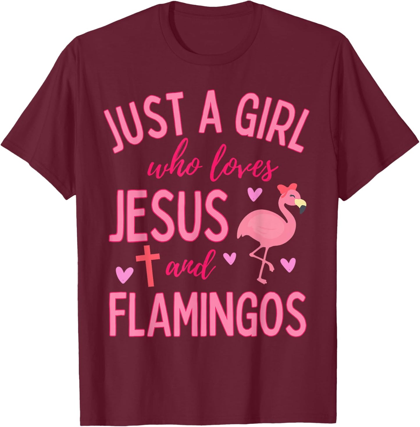 Just A Girl Who Loves Jesus and Flamingos Christian Cute T-Shirt - T-Shirt | Maroon