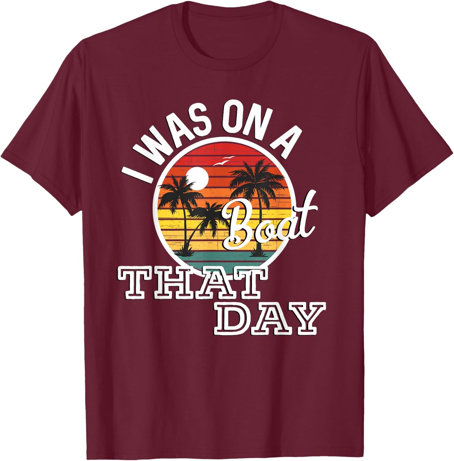 I Was On A Boat That Day Country Music Lyrics T-Shirt - T-Shirt | Maroon