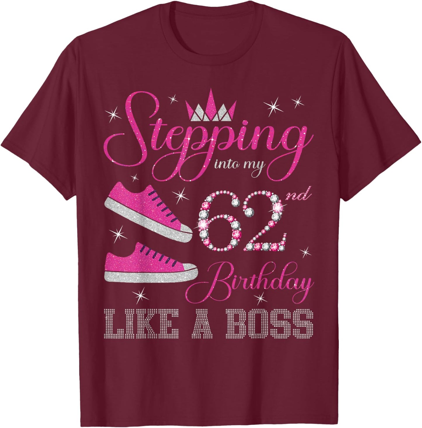 Stepping Into My 62nd Birthday Like a Boss 62 Years Old T-Shirt - T-Shirt | Maroon