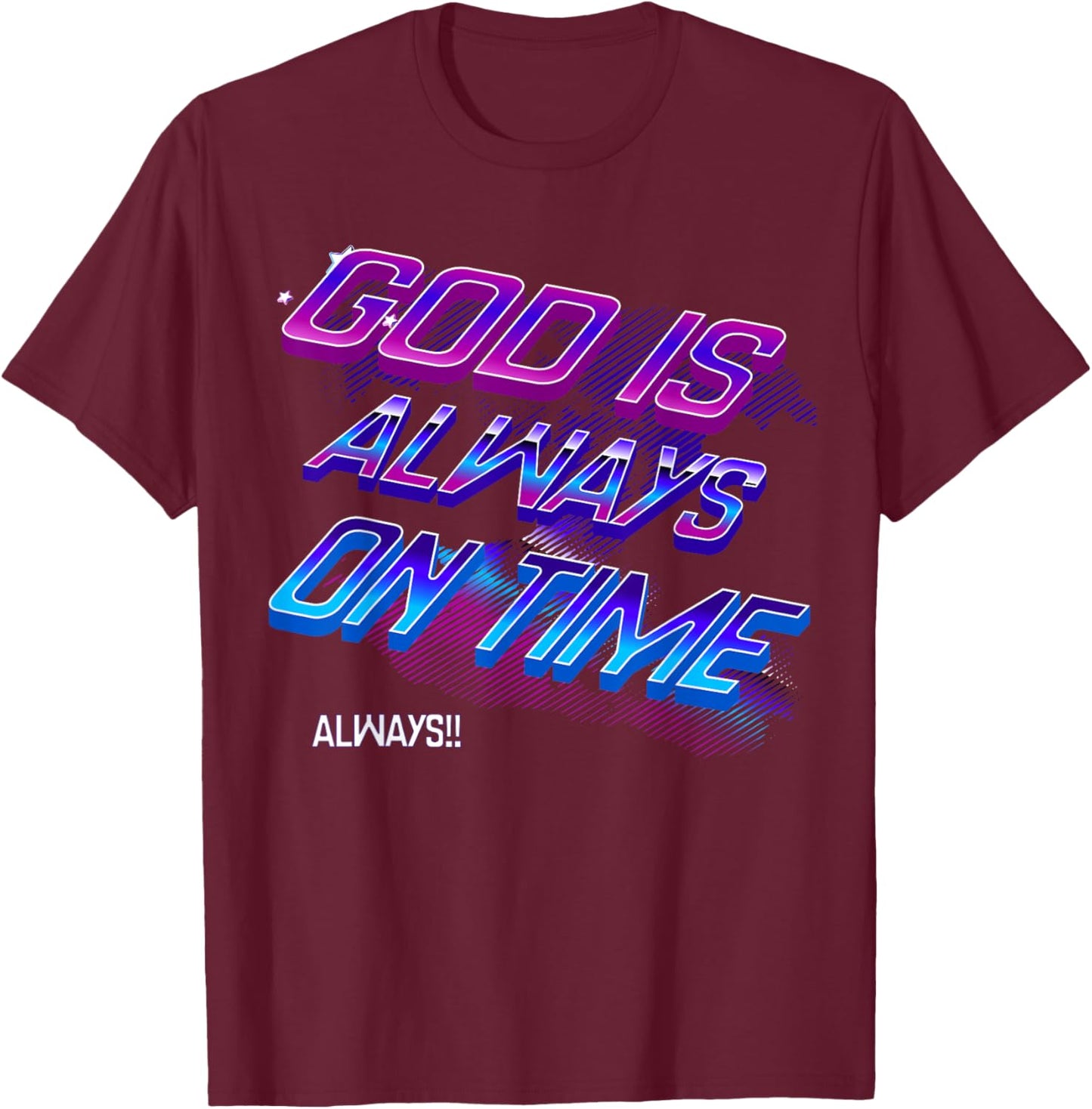 Dieu est toujours à l'heure T-Shirt - T-Shirt | Maroon