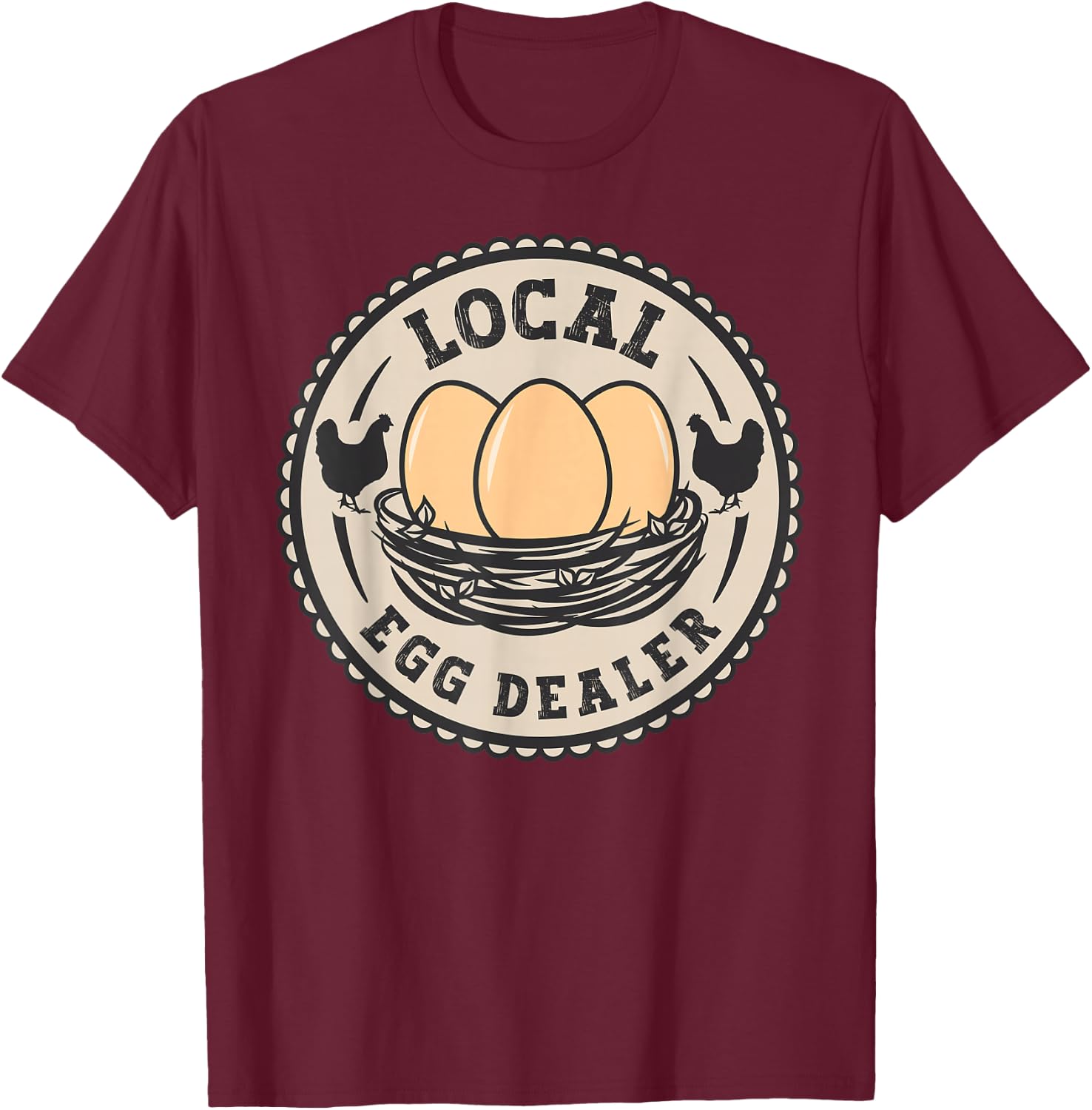 Local Egg Dealer Men Farm Fresh Eggs Funny farm T-Shirt - T-Shirt | Maroon