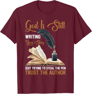 God Is Still Writing Your Story _ T-Shirt - T-Shirt | Maroon