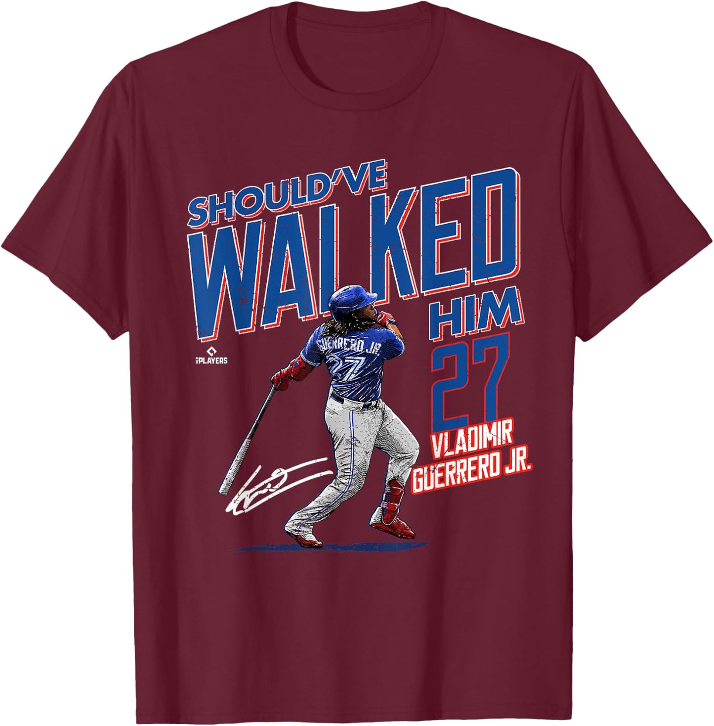 Should've Walked Him Vladimir Guerrero Jr. Toronto Baseball T-Shirt - T-Shirt | Maroon