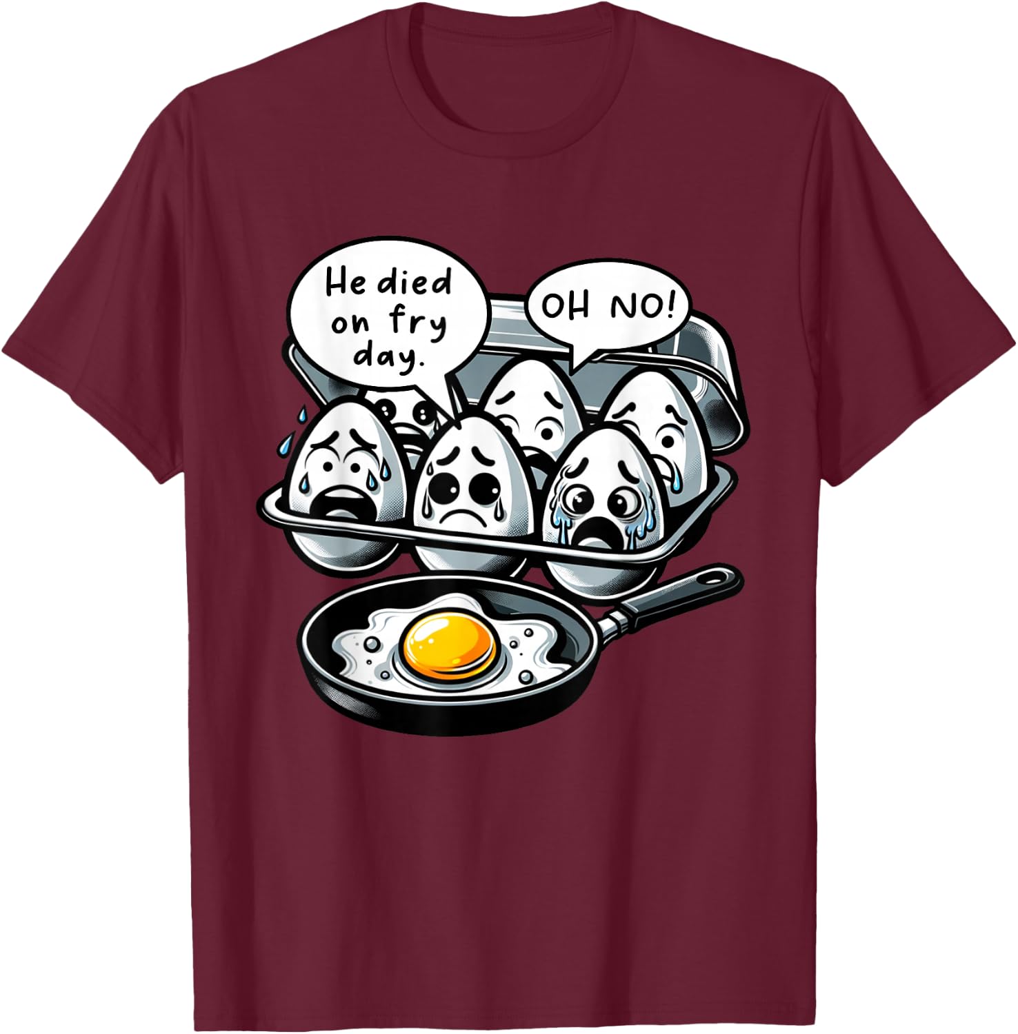 Funny Egg Meme Fried Egg Fry Day T-Shirt - T-Shirt | Maroon