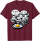 Funny Egg Meme Fried Egg Fry Day T-Shirt - T-Shirt | Maroon