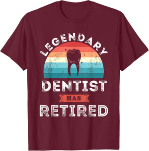 Legendary Dentist has retired, Dentist Retirement Gifts T-Shirt - T-Shirt | Maroon