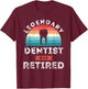 Legendary Dentist has retired, Dentist Retirement Gifts T-Shirt - T-Shirt | Maroon