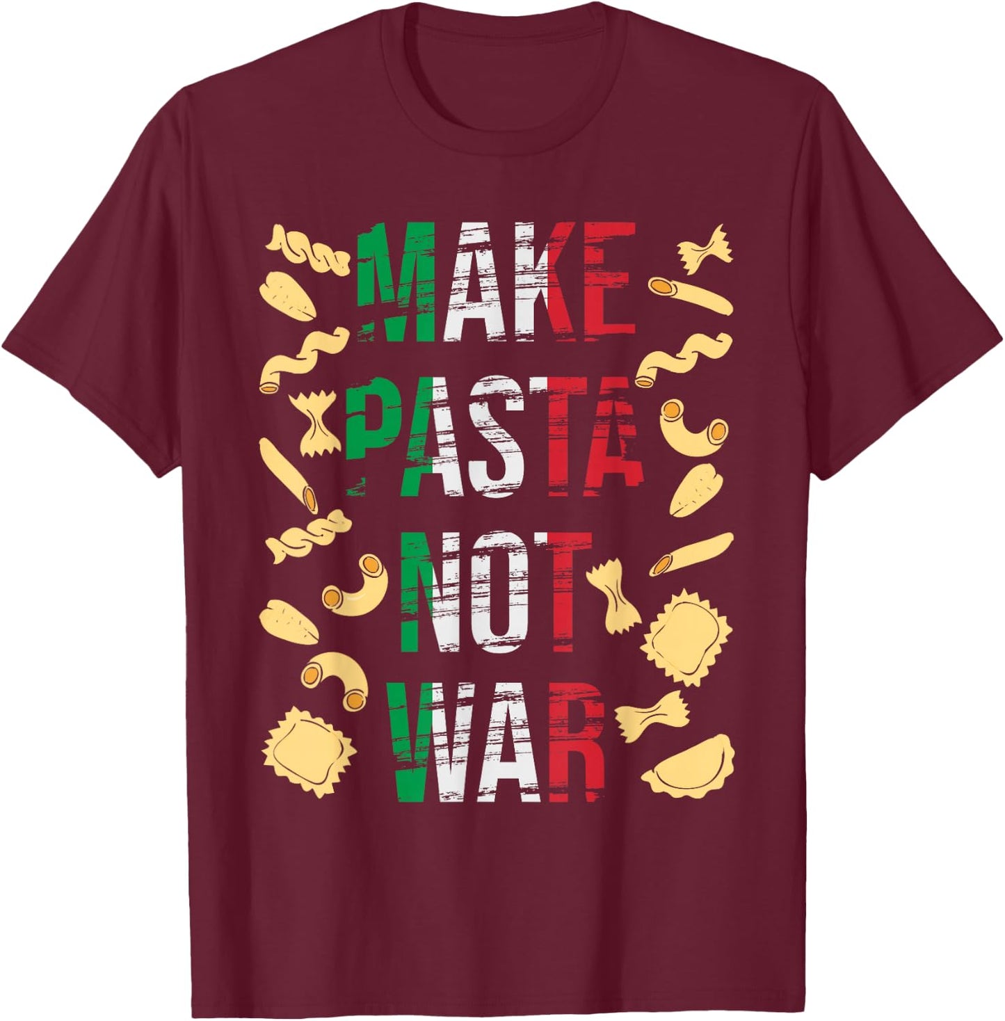 Make Pasta Not War - Funny Italian Food Pasta Lover Foodie T-Shirt - T-Shirt | Maroon