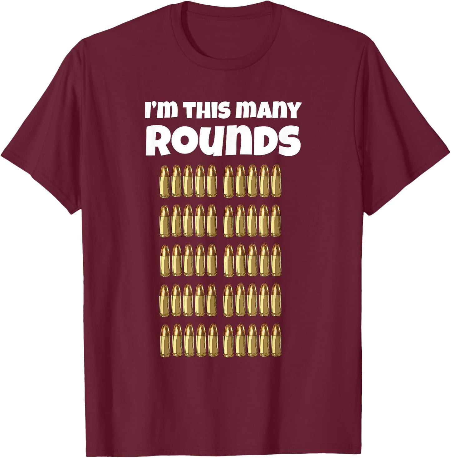 I'm This Many Rounds Funny 50th Birthday for Gun Lover T-Shirt - T-Shirt | Maroon