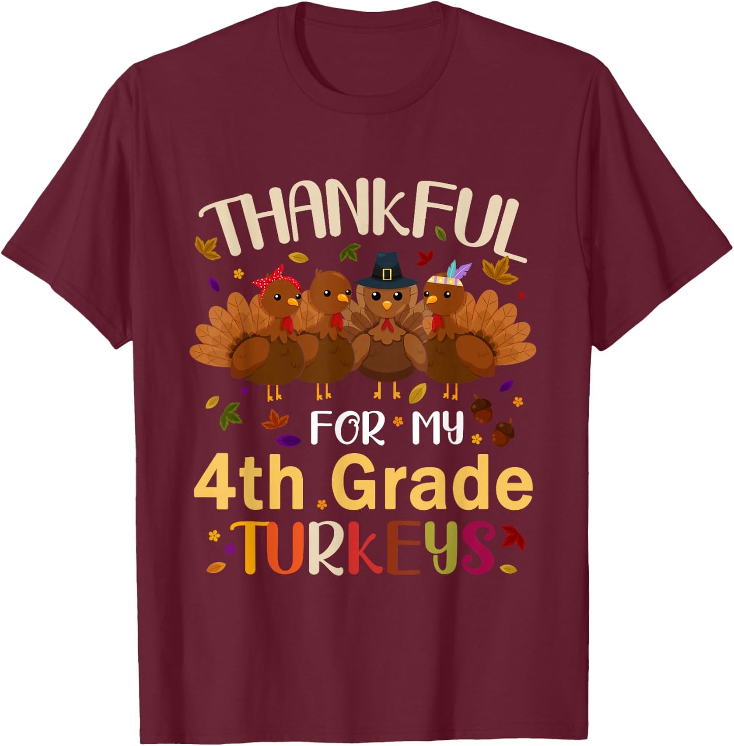 Thankful For My 4th Grade Turkeys Teacher Thanksgiving Day T-Shirt - T-Shirt | Maroon