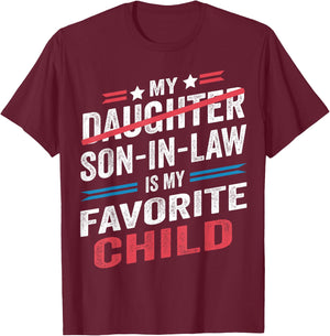 My Son In Law Is My Favorite Child Funny - Replaced Daughter T-Shirt - T-Shirt | Maroon