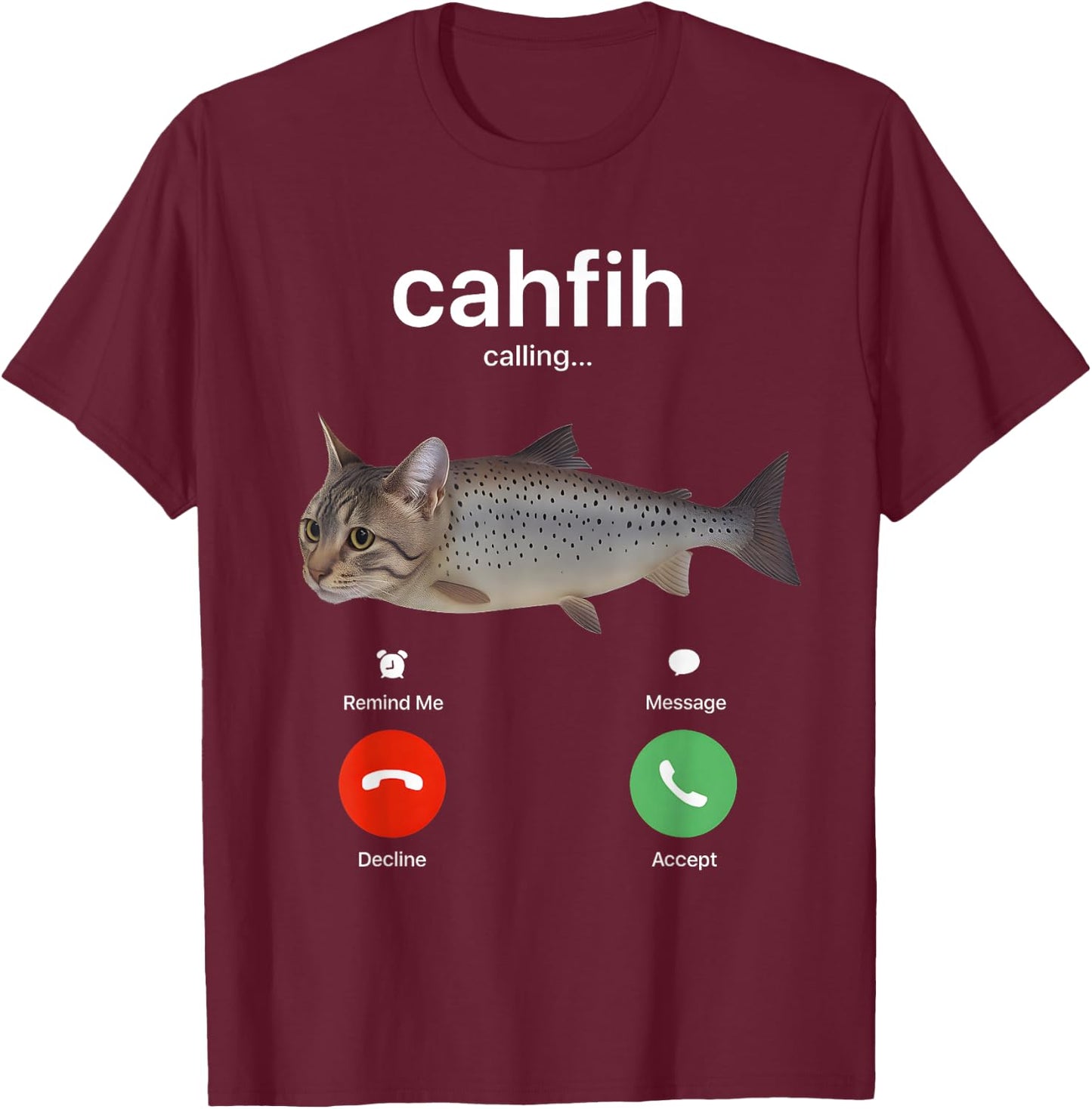 Cahfih Calling Funny Catfish Fih Meme T-Shirt - T-Shirt | Maroon