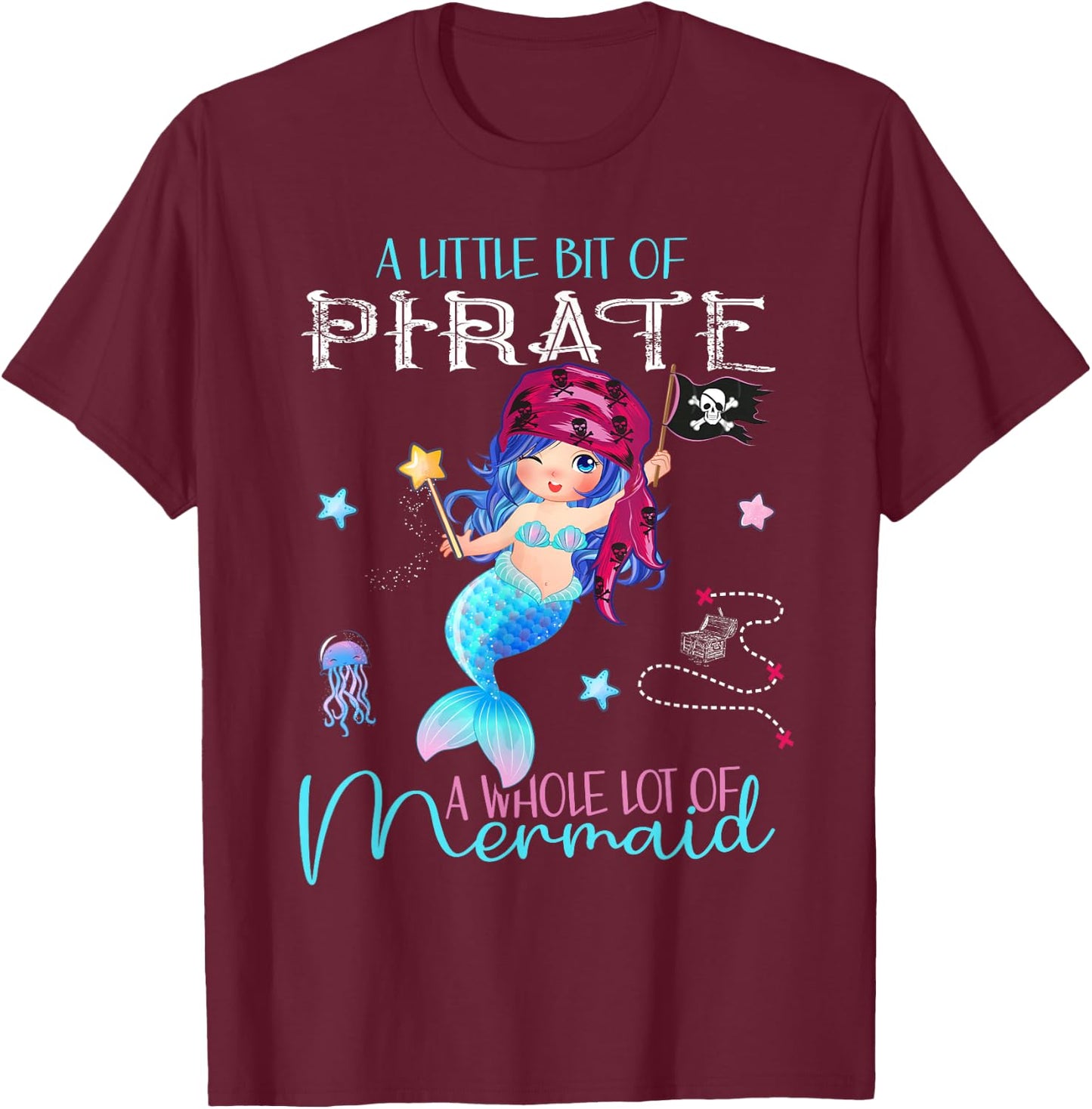 A little bit of Pirate - A whole lot of Mermaid T-Shirt - T-Shirt | Maroon