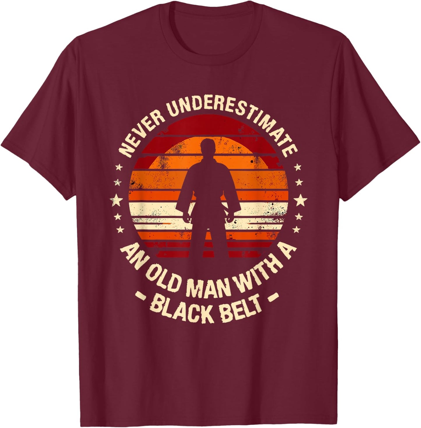 Never Underestimate An Old Man Black Belt Martial Arts T-Shirt - T-Shirt | Maroon