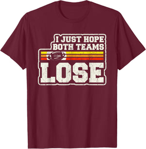 I Just Hope Both Teams Lose Women Or Men Funny Football T-Shirt - T-Shirt | Maroon
