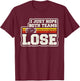 I Just Hope Both Teams Lose Women Or Men Funny Football T-Shirt - T-Shirt | Maroon