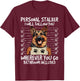 German Shepherd Owner Funny Dog Lover Personal Stalker Dog T-Shirt - T-Shirt | Maroon