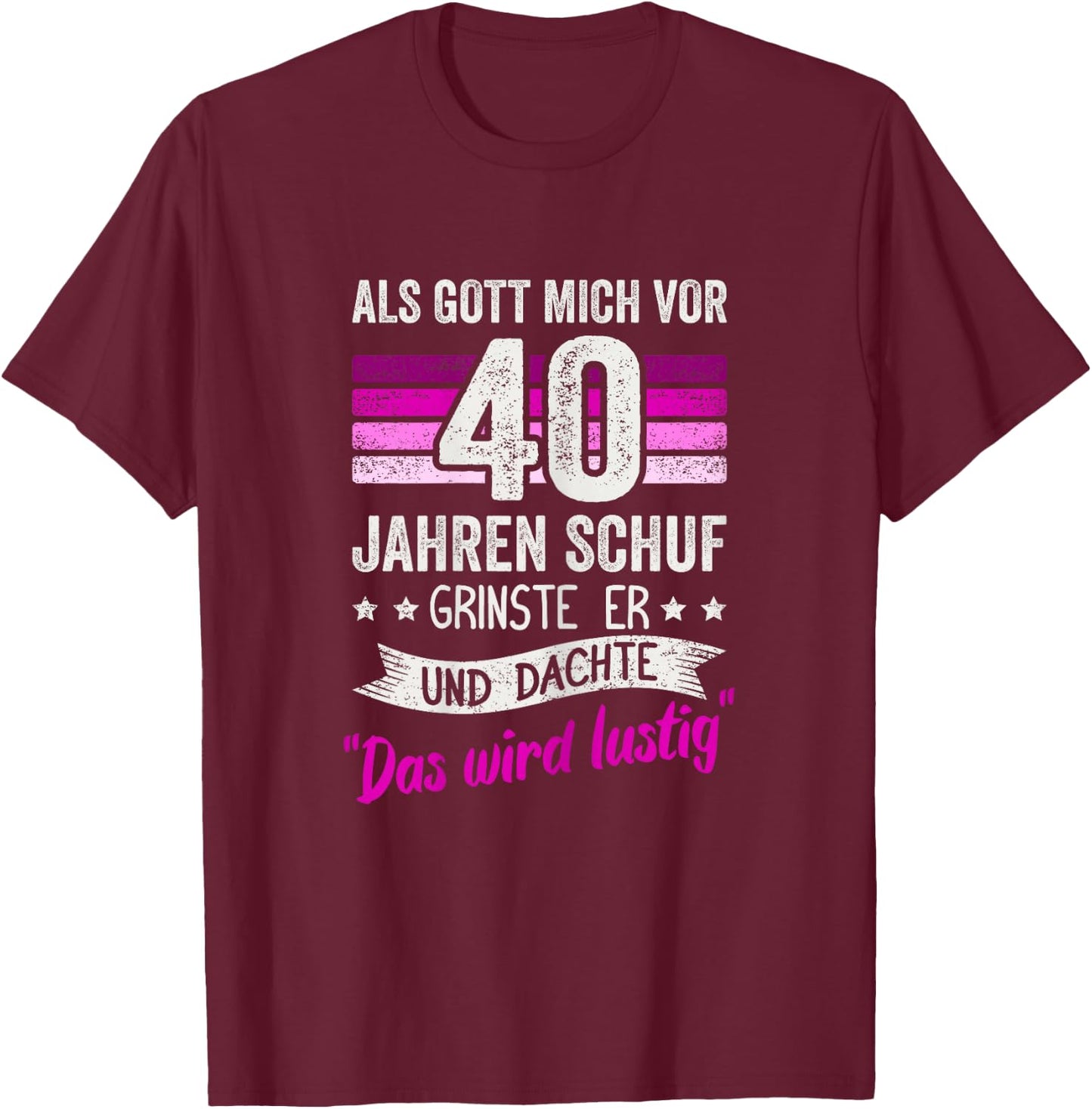 40. Geburtstag als Gott mich vor 40 Jahren schuf grinste er T-Shirt - T-Shirt | Maroon