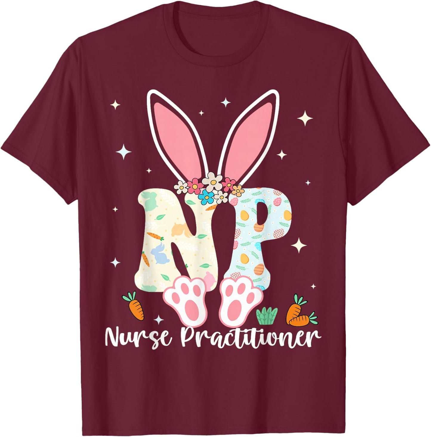 Nurse Practitioner - Happy Easter Sayings Egg Bunny T-Shirt - T-Shirt | Maroon