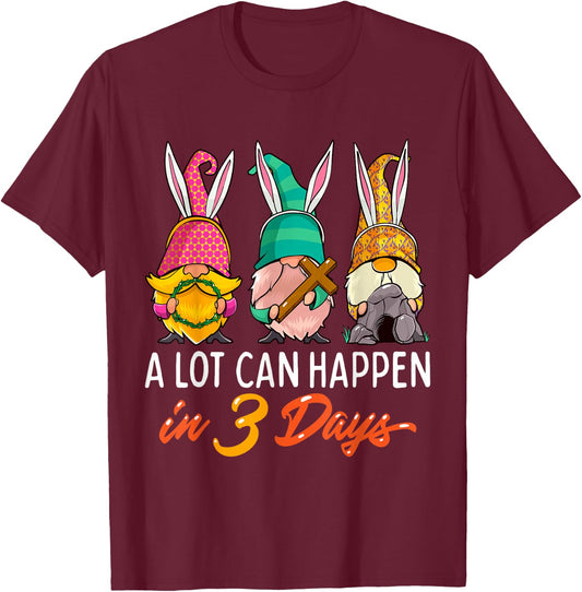 Christian Easter Day A Lot Can Happen In 3 Days Gnome T-Shirt - T-Shirt | Maroon