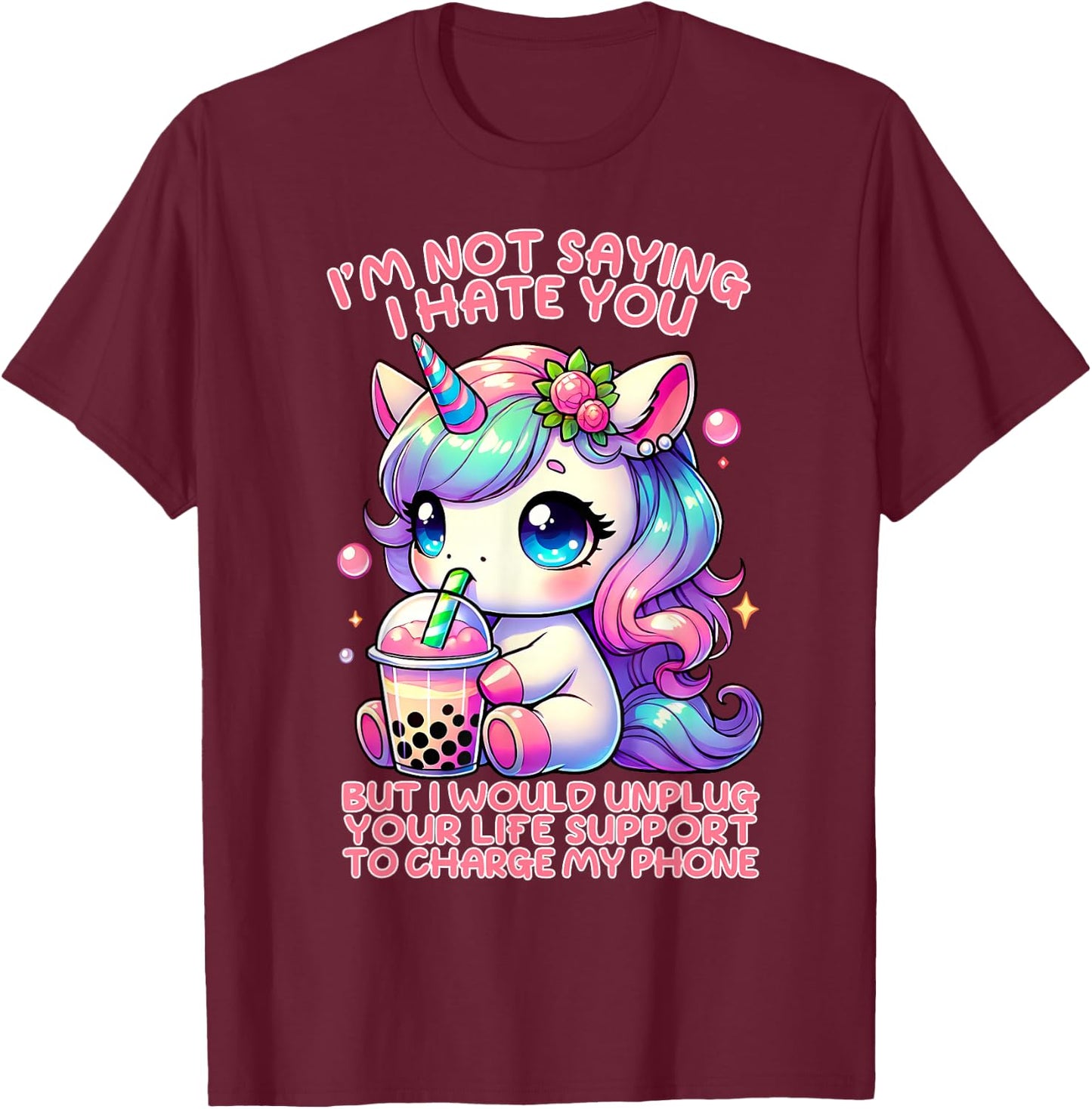 I'm Not Saying I Hate You I Would Unplug Your Life Support T-Shirt - T-Shirt | Maroon