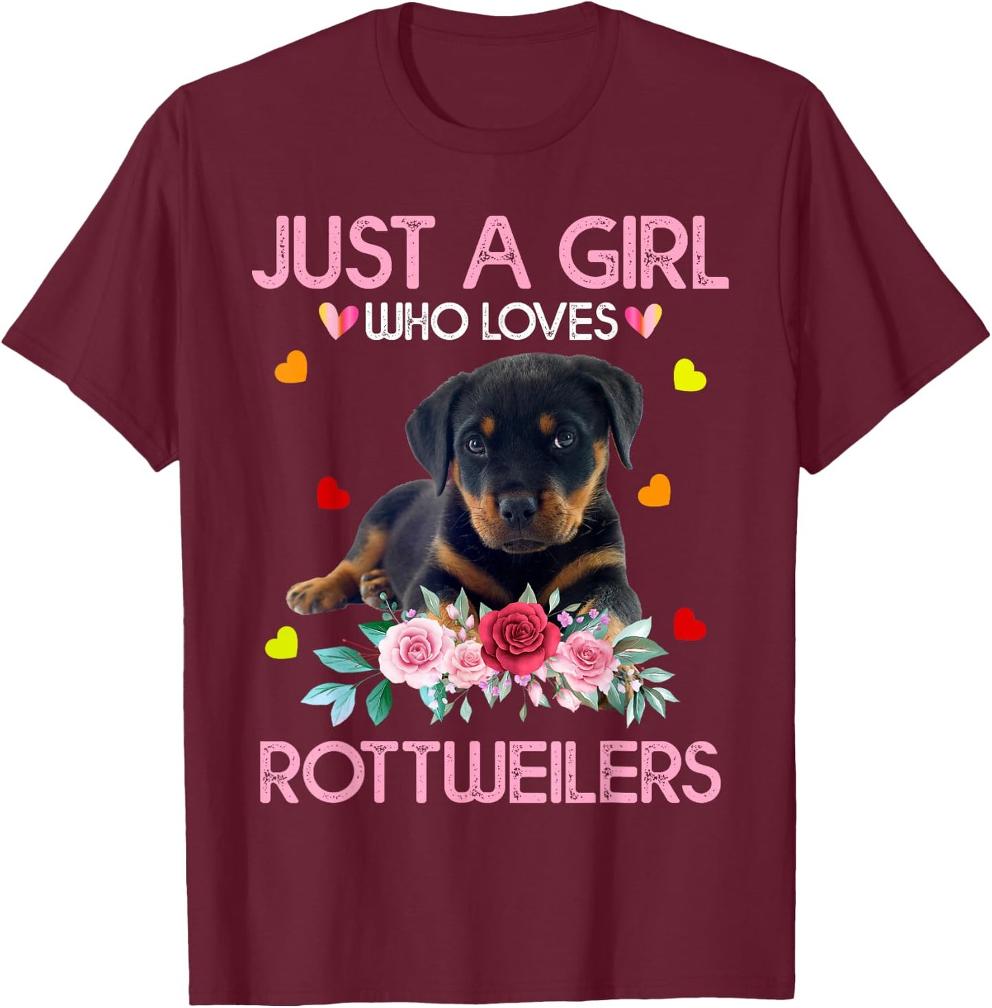 Rottweiler Dog Lover Just A Girl Who Loves Rottweilers T-Shirt - T-Shirt | Maroon