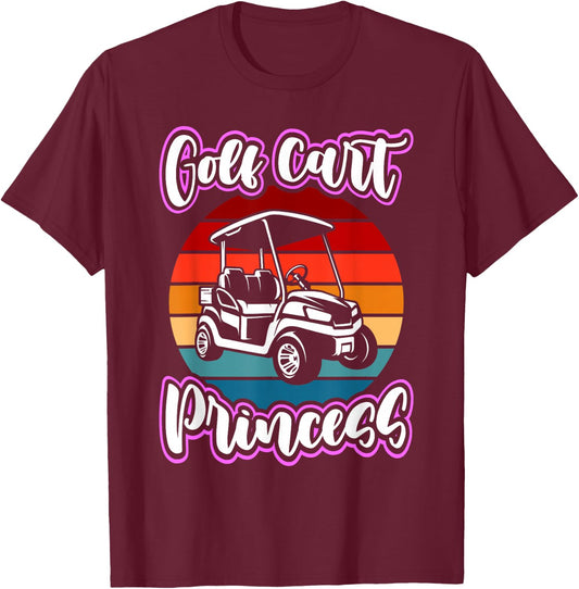 Golf Cart Princess Golfing Girl Golf Sport Lover Golfer T-Shirt - T-Shirt | Maroon