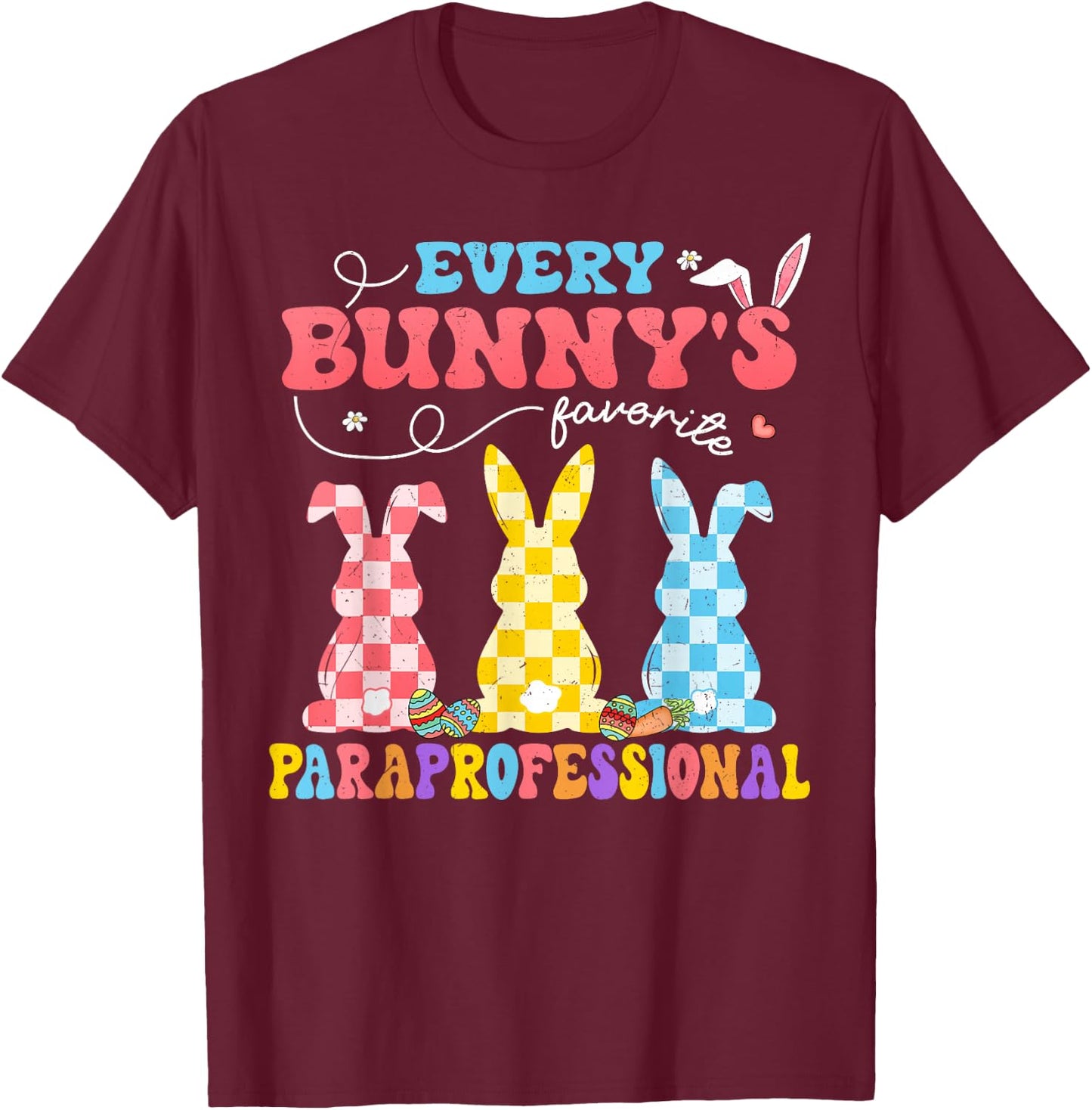 Every Bunny's Favorite Paraprofessional Groovy Easter Rabbit T-Shirt - T-Shirt | Maroon