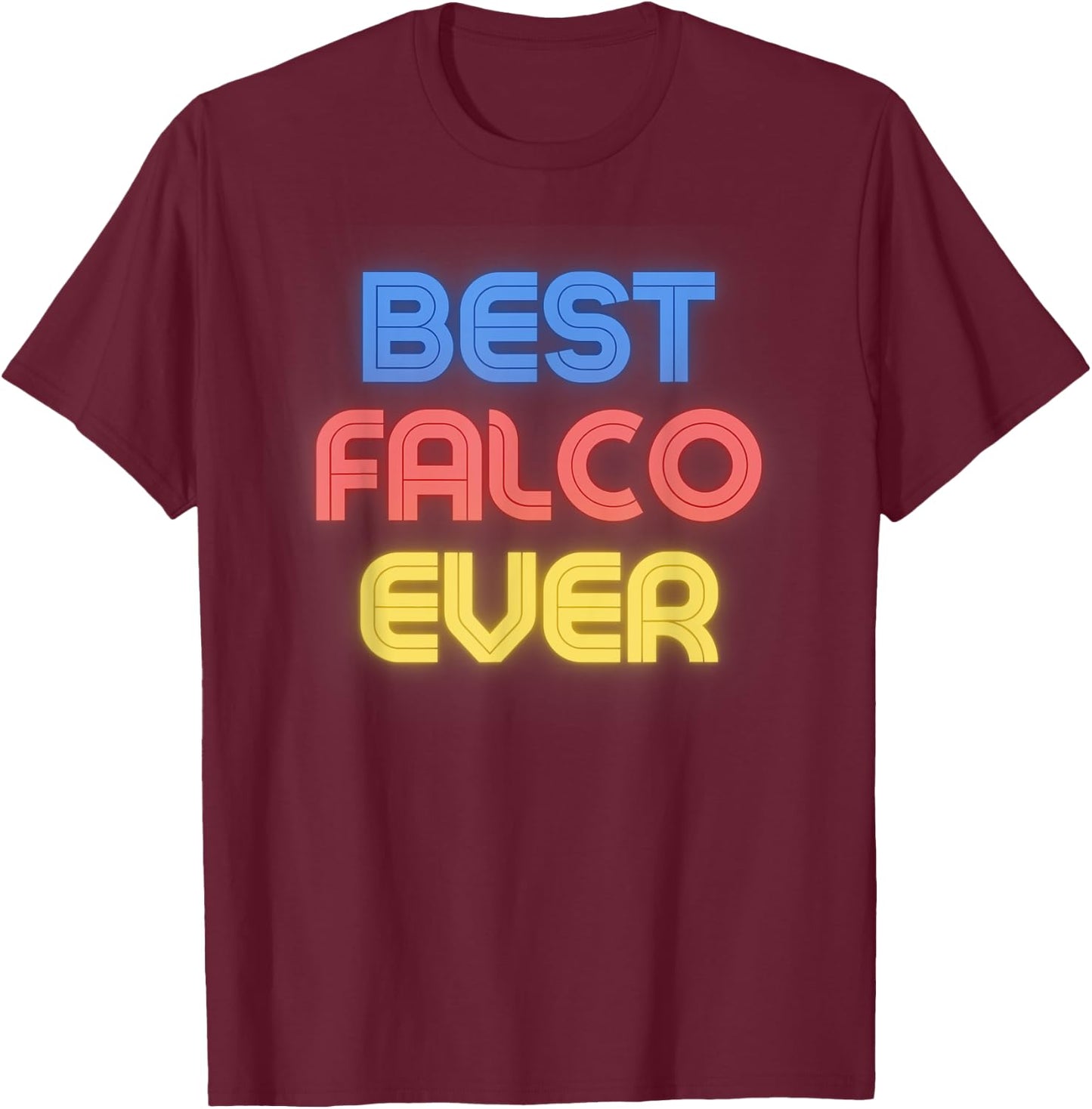 Best Falco Ever - Funny Falco Name Falco T-Shirt - T-Shirt | Maroon