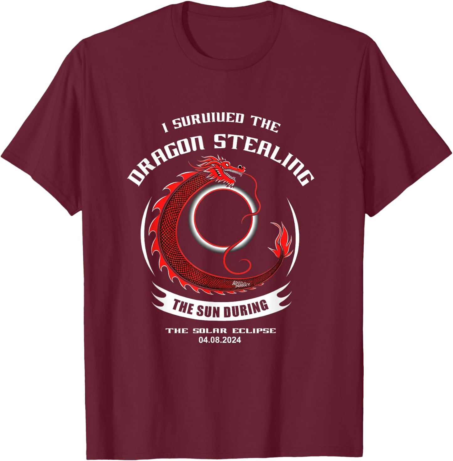 I Survived the Dragon Stealing the Sun Solar Eclipse 2024 T-Shirt - T-Shirt | Maroon