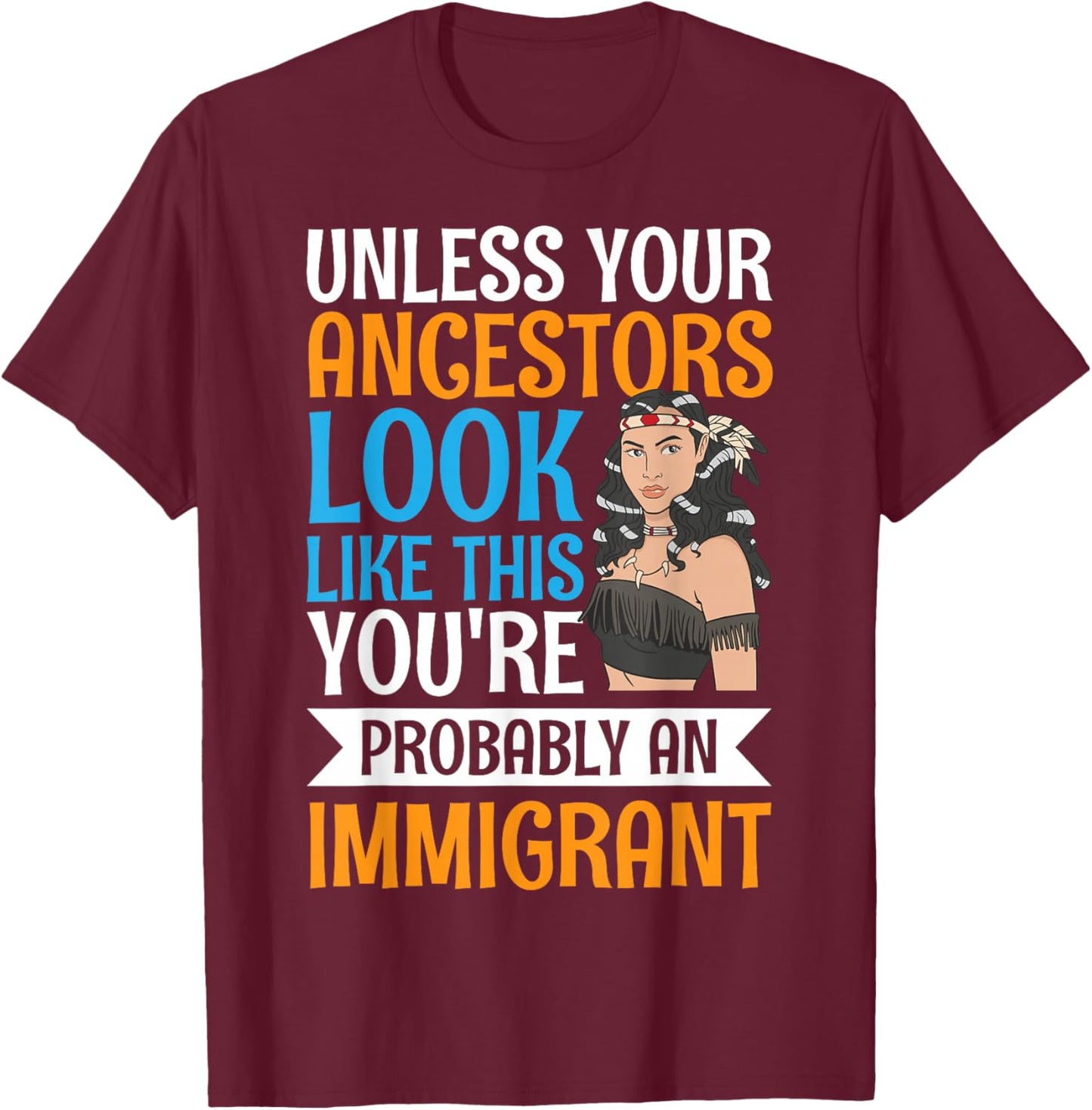 Unless Your Ancestors Look Like This T-Shirt - T-Shirt | Maroon