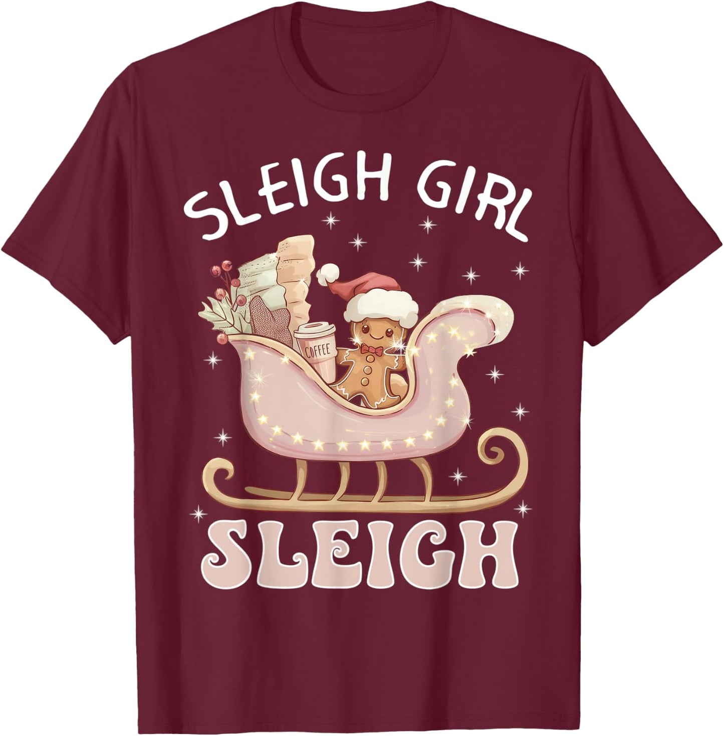Sleigh Girl Sleigh Pink Gingerbread Christmas Holiday T-Shirt - T-Shirt | Maroon