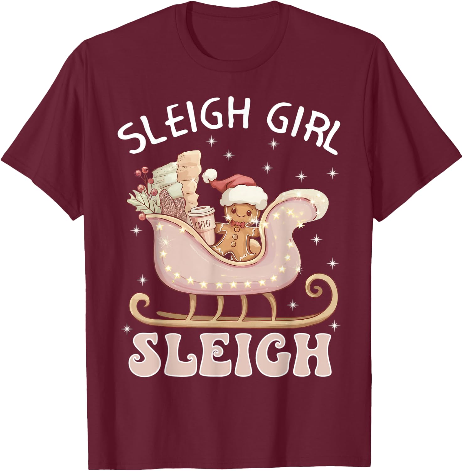 Sleigh Girl Sleigh Pink Gingerbread Christmas Holiday T-Shirt - T-Shirt | Maroon