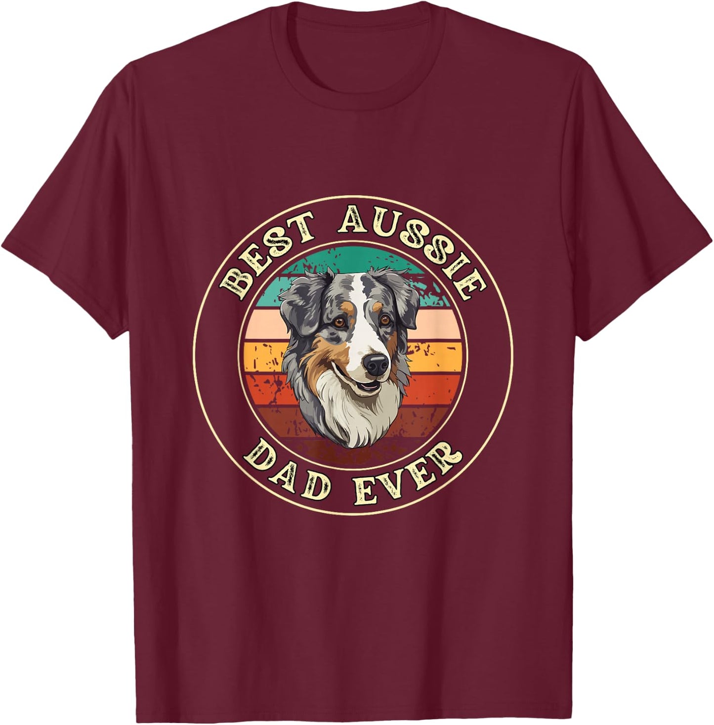 Best Aussie Dad Ever Gift Daddy Funny Dog T-Shirt - T-Shirt | Maroon