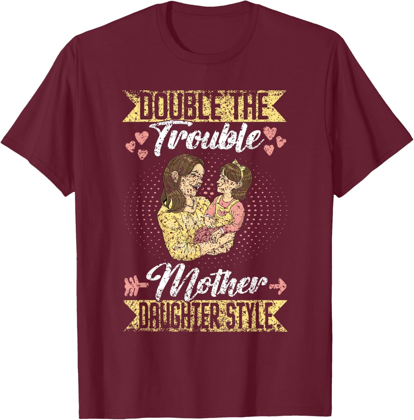 Double The Trouble Mother-Daughter Style Mother Daughter Mom T-Shirt - T-Shirt | Maroon
