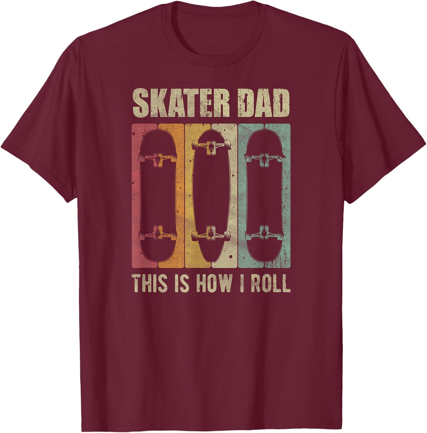 Vintage Skater Dad This Is How I Roll Father’s Day Retro Ide T-Shirt - T-Shirt | Maroon
