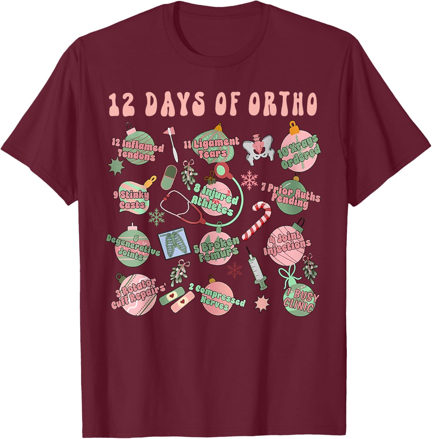 Christmas Orthopedic 12 Days of Ortho Ortho Nurse Group Team T-Shirt - T-Shirt | Maroon