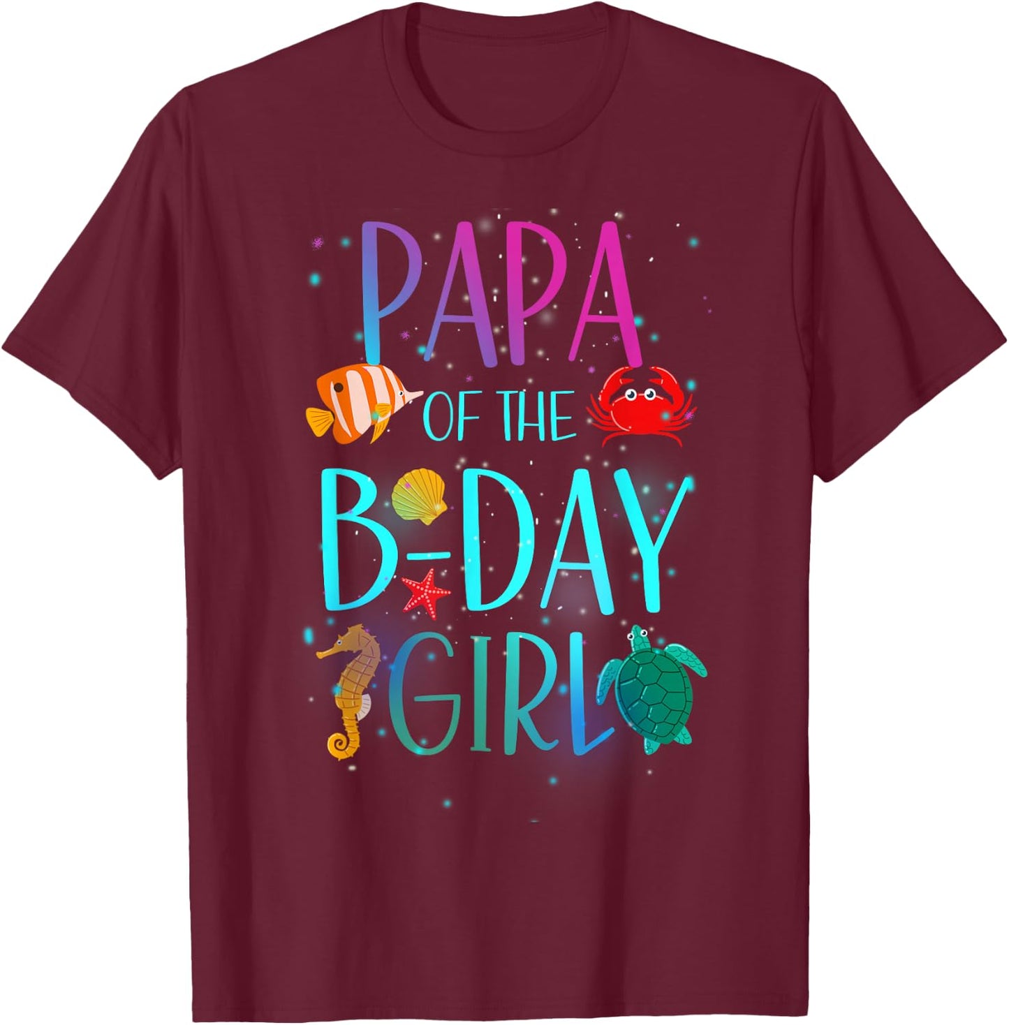 Papa Of The Birthday Girl Under Sea Matching Family Bday T-Shirt - T-Shirt | Maroon