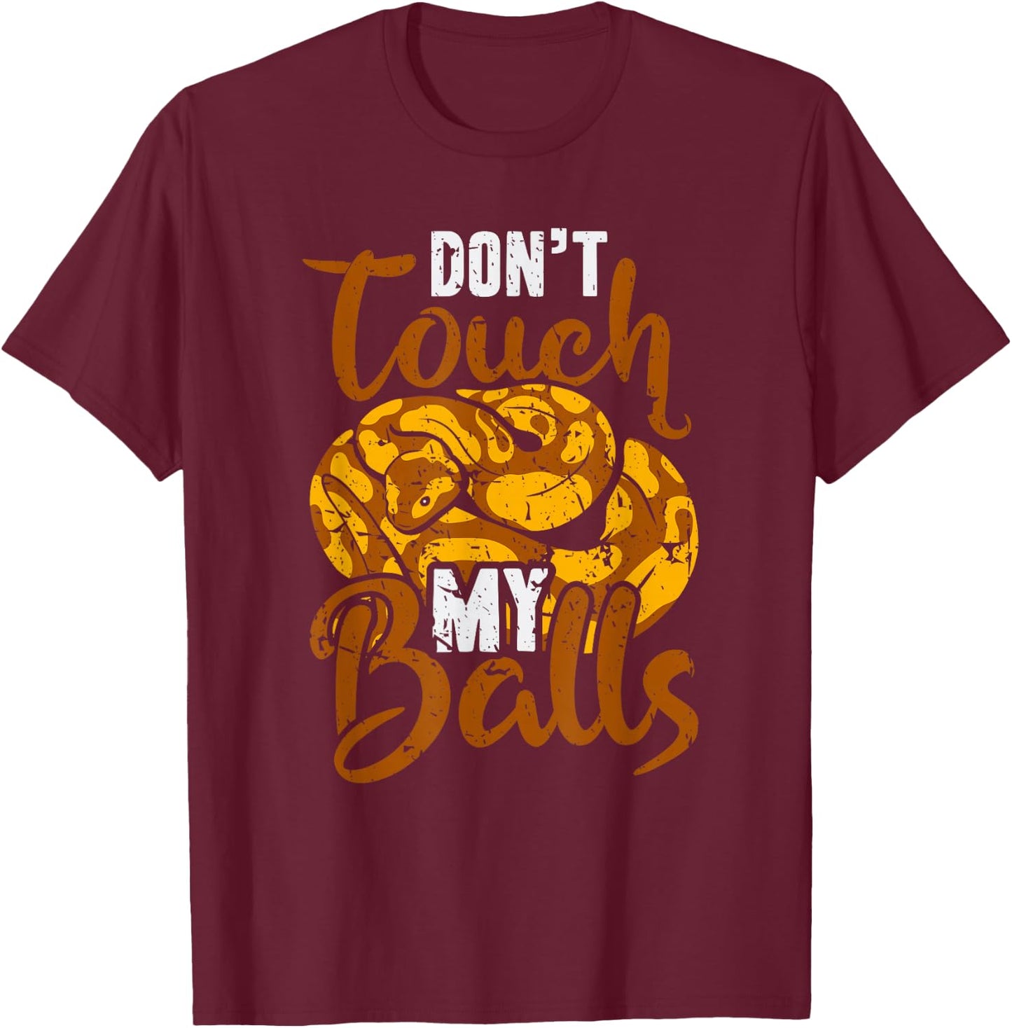 Don't Touch My Balls Snake Funny Ball Python T-Shirt - T-Shirt | Maroon