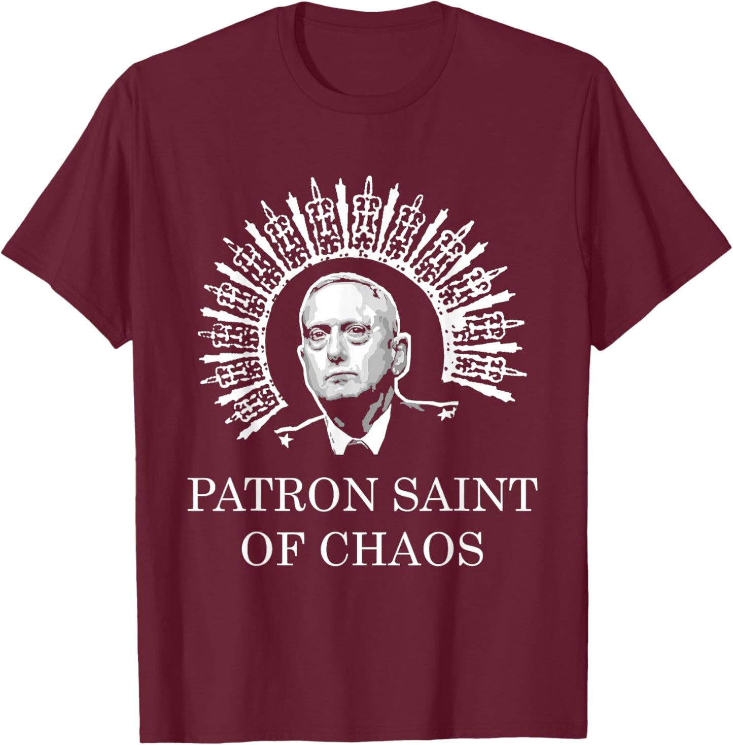 Mattis Patron Saint of Chaos | Military Shirt T-Shirt - T-Shirt | Maroon
