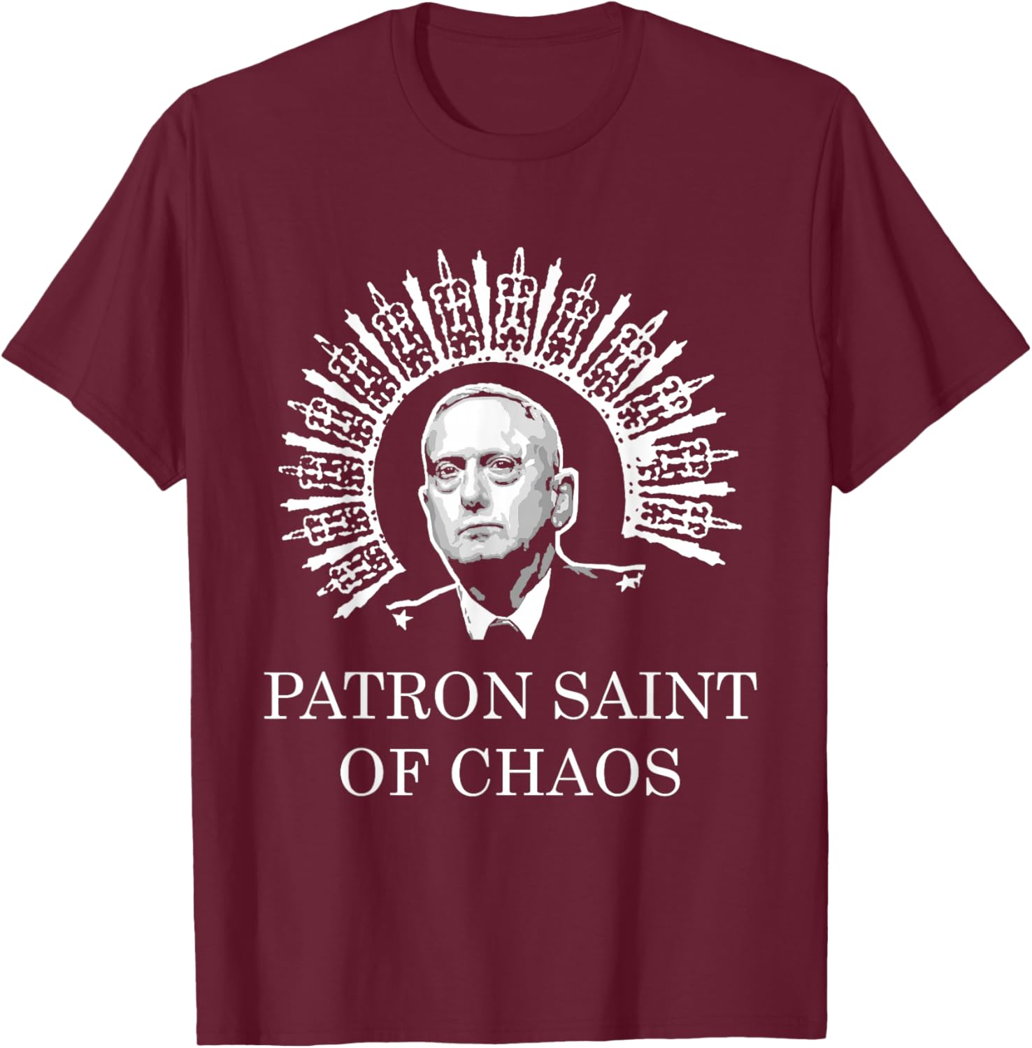 Mattis Patron Saint of Chaos | Military Shirt T-Shirt - T-Shirt | Maroon